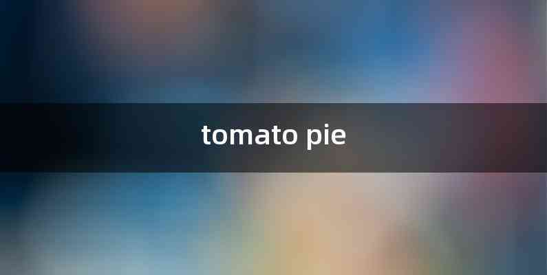 tomato pie