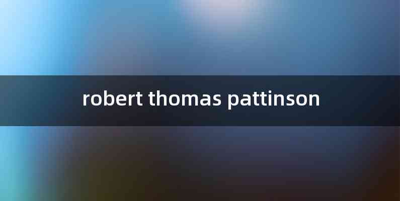 robert thomas pattinson