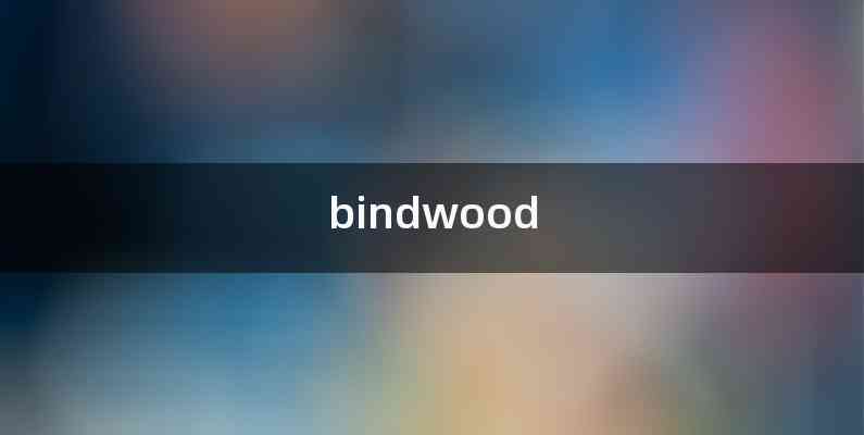 bindwood