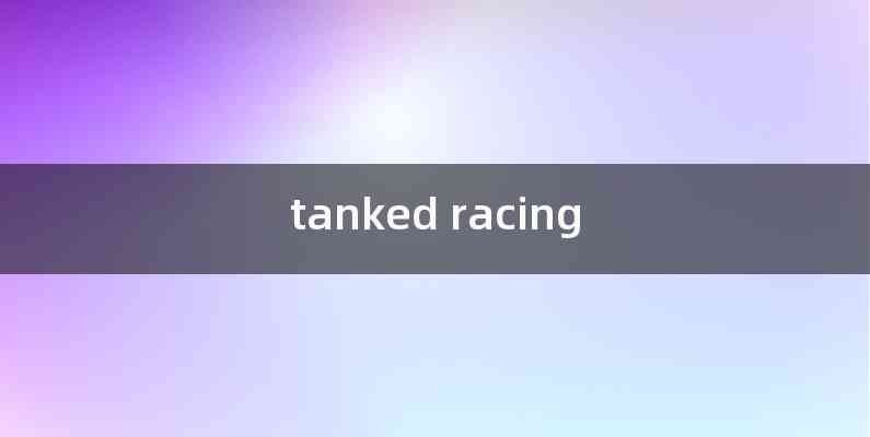 tanked racing